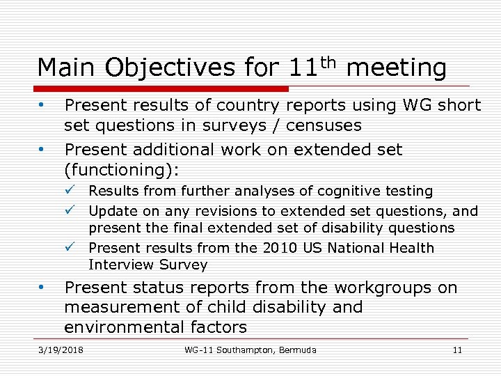 Main Objectives for 11 th meeting • • Present results of country reports using