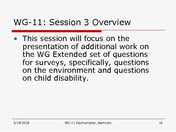 WG-11: Session 3 Overview • This session will focus on the presentation of additional