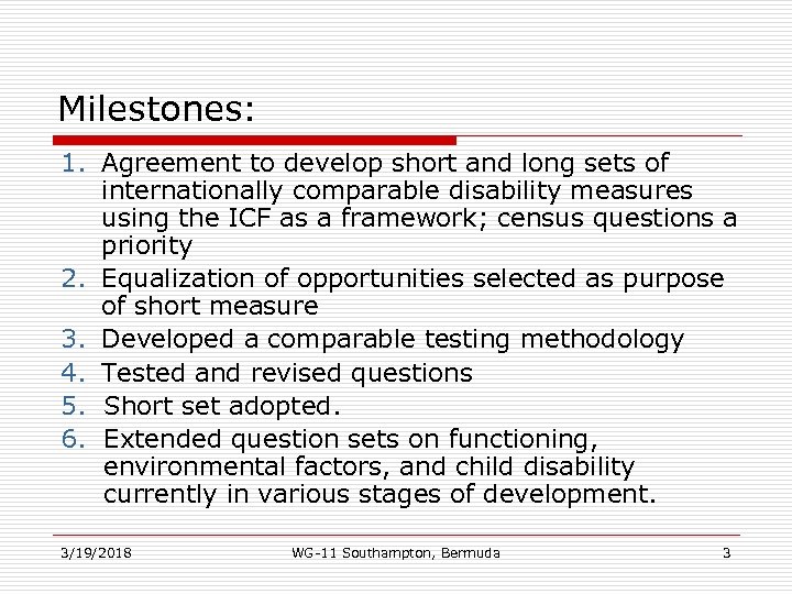 Milestones: 1. Agreement to develop short and long sets of internationally comparable disability measures
