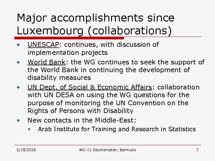 Major accomplishments since Luxembourg (collaborations) • • UNESCAP: continues, with discussion of implementation projects