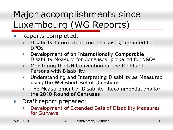 Major accomplishments since Luxembourg (WG Reports) • Reports completed: • • • Disability Information
