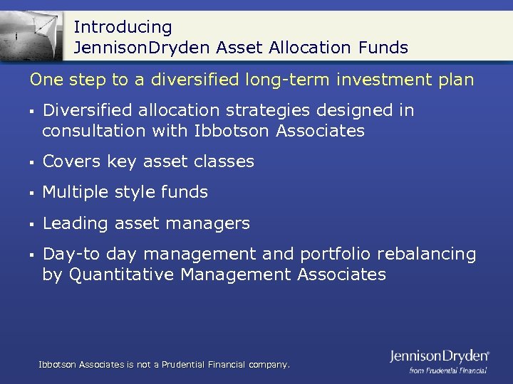 Introducing Jennison. Dryden Asset Allocation Funds One step to a diversified long-term investment plan
