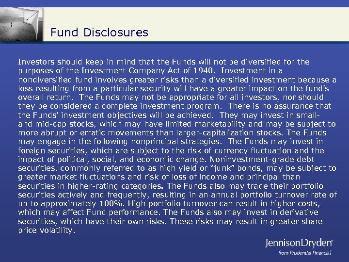 Fund Disclosures Investors should keep in mind that the Funds will not be diversified