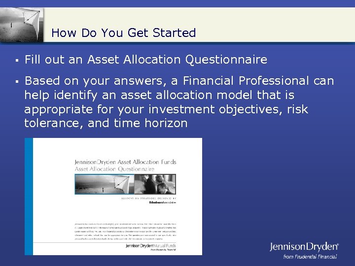 How Do You Get Started § Fill out an Asset Allocation Questionnaire § Based