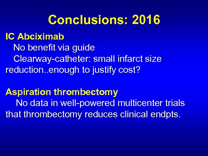 Conclusions: 2016 IC Abciximab No benefit via guide Clearway-catheter: small infarct size reduction. .