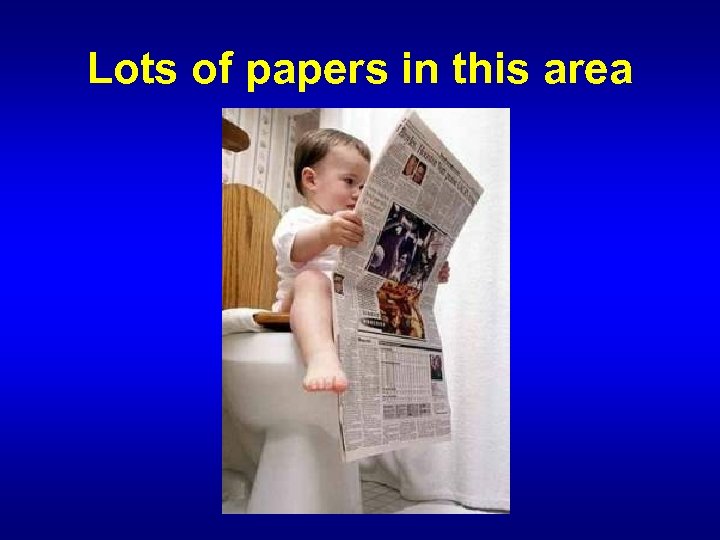 Lots of papers in this area 