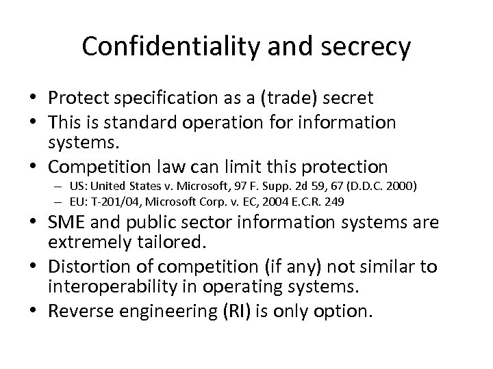 Confidentiality and secrecy • Protect specification as a (trade) secret • This is standard