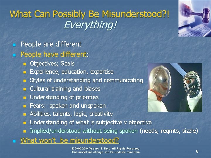 What Can Possibly Be Misunderstood? ! Everything! n n People are different People have