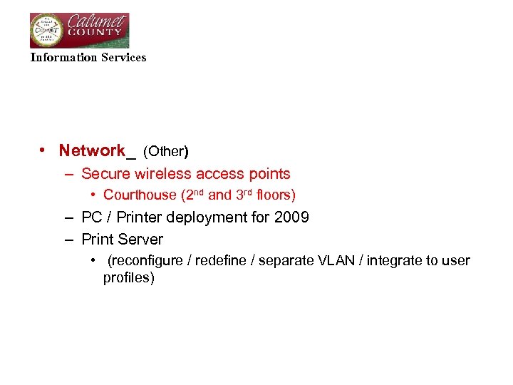 Information Services • Network_ (Other) – Secure wireless access points • Courthouse (2 nd