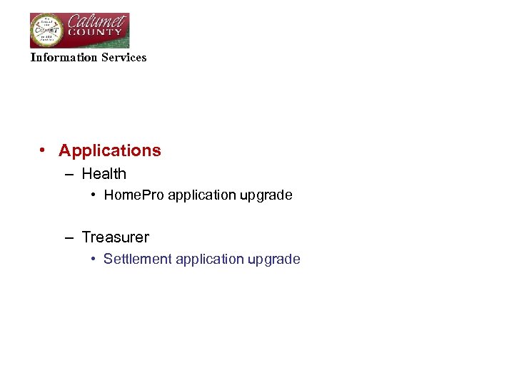 Information Services • Applications – Health • Home. Pro application upgrade – Treasurer •