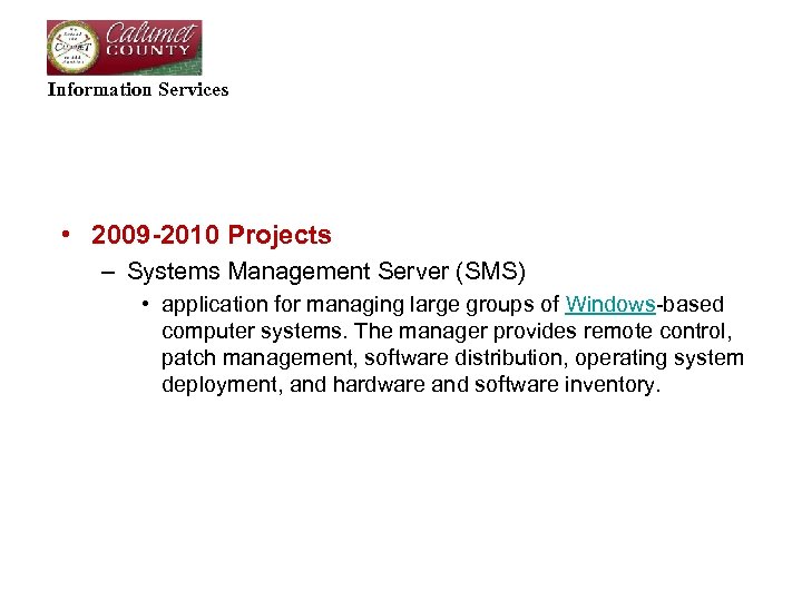 Information Services • 2009 -2010 Projects – Systems Management Server (SMS) • application for