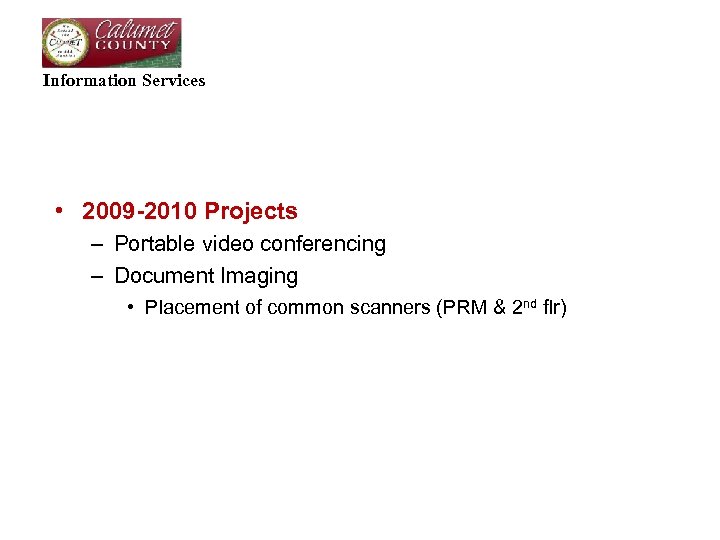 Information Services • 2009 -2010 Projects – Portable video conferencing – Document Imaging •