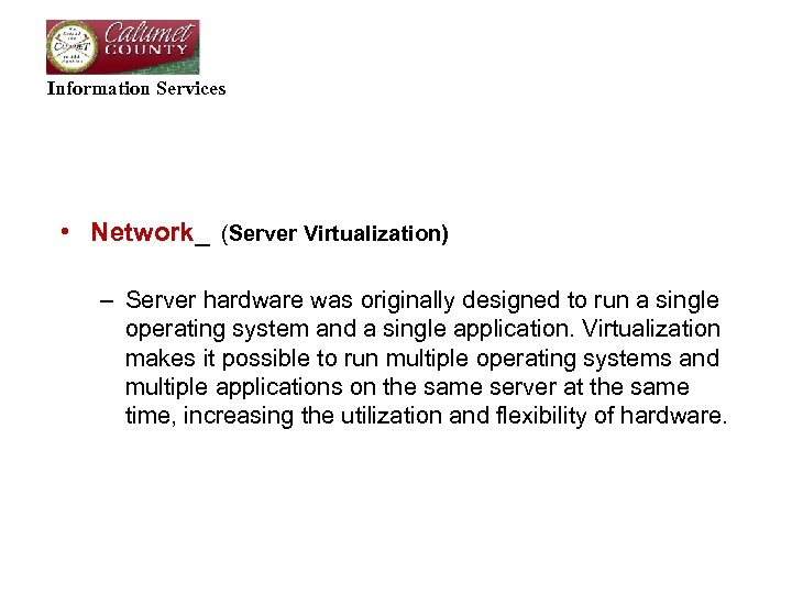 Information Services • Network_ (Server Virtualization) – Server hardware was originally designed to run