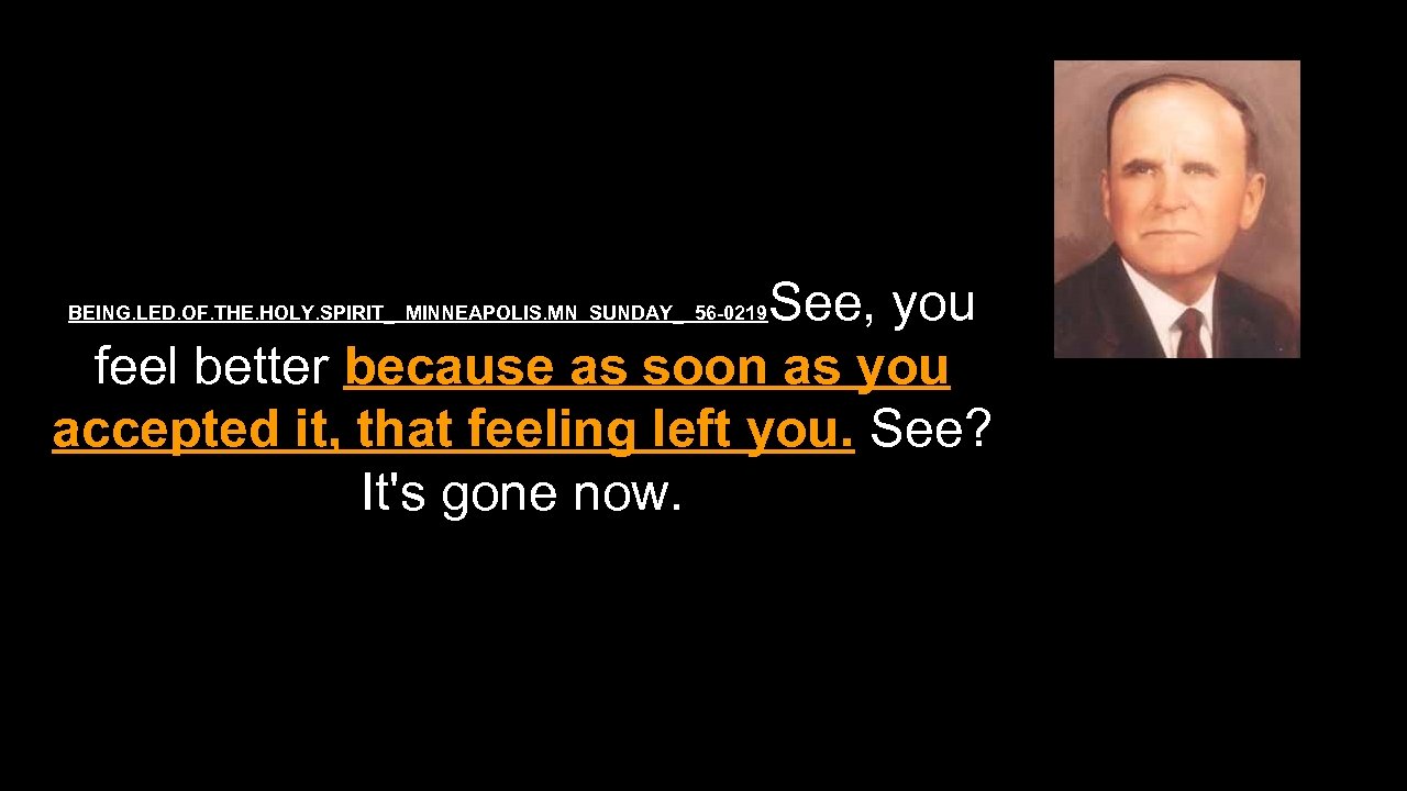 See, you feel better because as soon as you accepted it, that feeling left