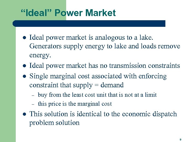 “Ideal” Power Market l l l Ideal power market is analogous to a lake.