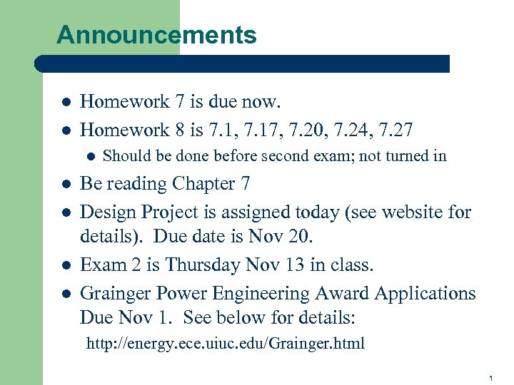 Announcements l l Homework 7 is due now. Homework 8 is 7. 1, 7.