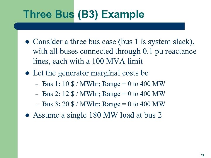 Three Bus (B 3) Example l l Consider a three bus case (bus 1