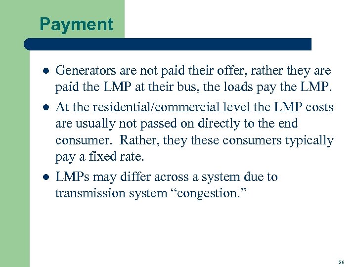 Payment l l l Generators are not paid their offer, rather they are paid