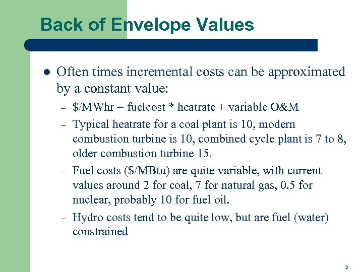 Back of Envelope Values l Often times incremental costs can be approximated by a