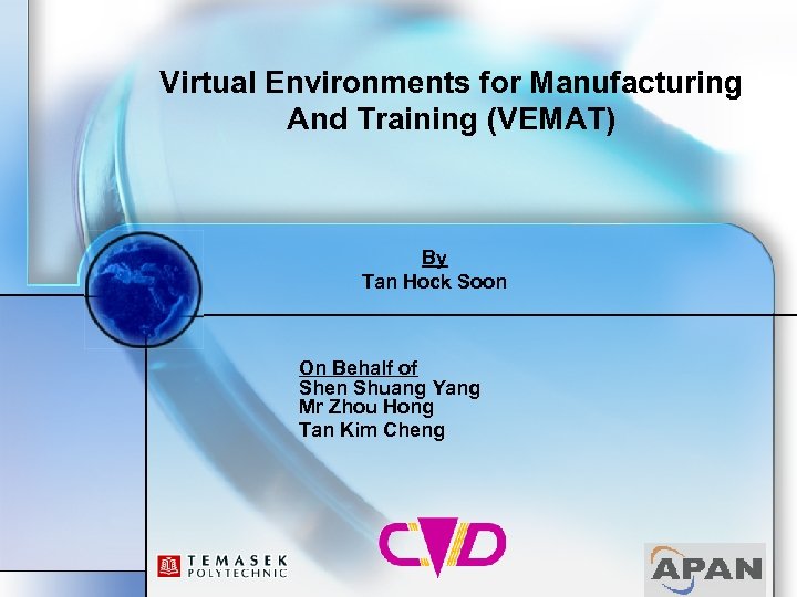 Virtual Environments for Manufacturing And Training (VEMAT) By Tan Hock Soon On Behalf of