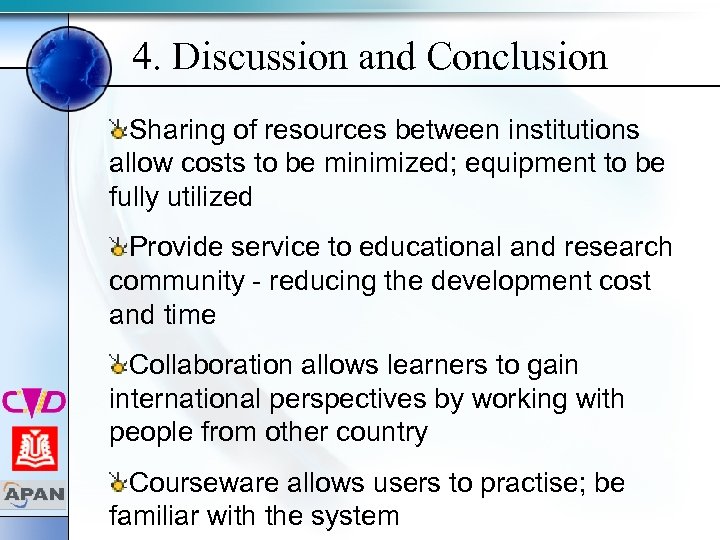 4. Discussion and Conclusion Sharing of resources between institutions allow costs to be minimized;