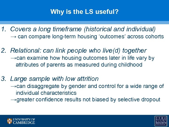 Why is the LS useful? 1. Covers a long timeframe (historical and individual) →