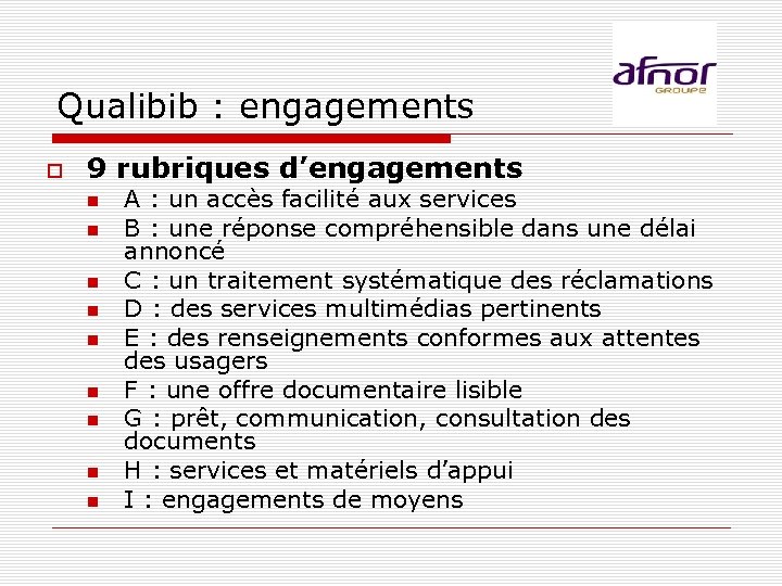 Qualibib : engagements 9 rubriques d’engagements A : un accès facilité aux services B