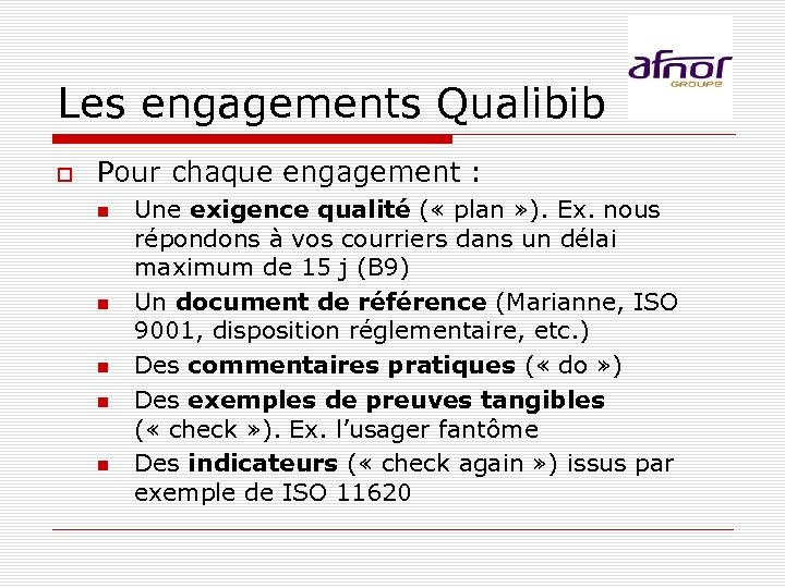Les engagements Qualibib Pour chaque engagement : Une exigence qualité ( « plan »