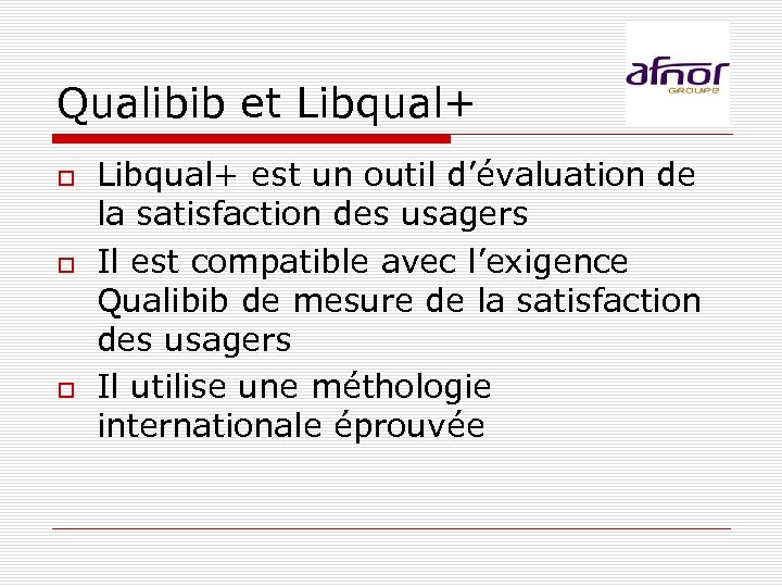 Qualibib et Libqual+ est un outil d’évaluation de la satisfaction des usagers Il est