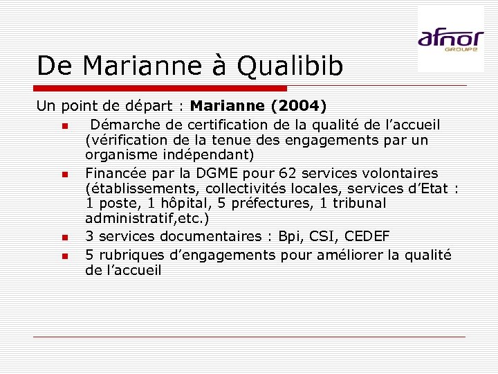 De Marianne à Qualibib Un point de départ : Marianne (2004) Démarche de certification