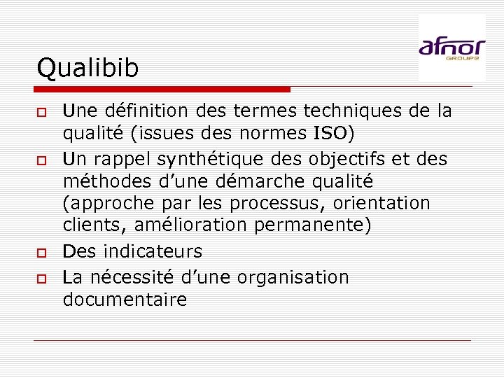 Qualibib Une définition des termes techniques de la qualité (issues des normes ISO) Un
