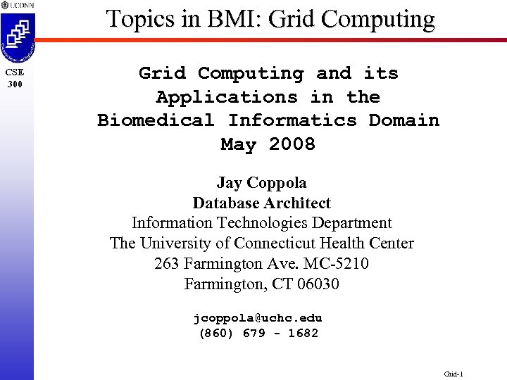Topics in BMI: Grid Computing CSE 300 Grid Computing and its Applications in the