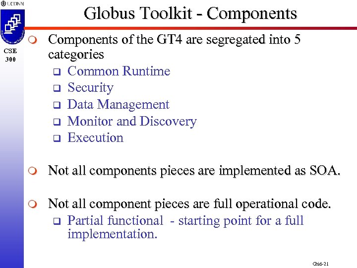 Globus Toolkit - Components m Components of the GT 4 are segregated into 5