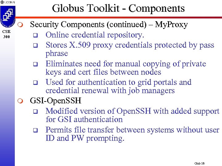 Globus Toolkit - Components m CSE 300 m Security Components (continued) – My. Proxy