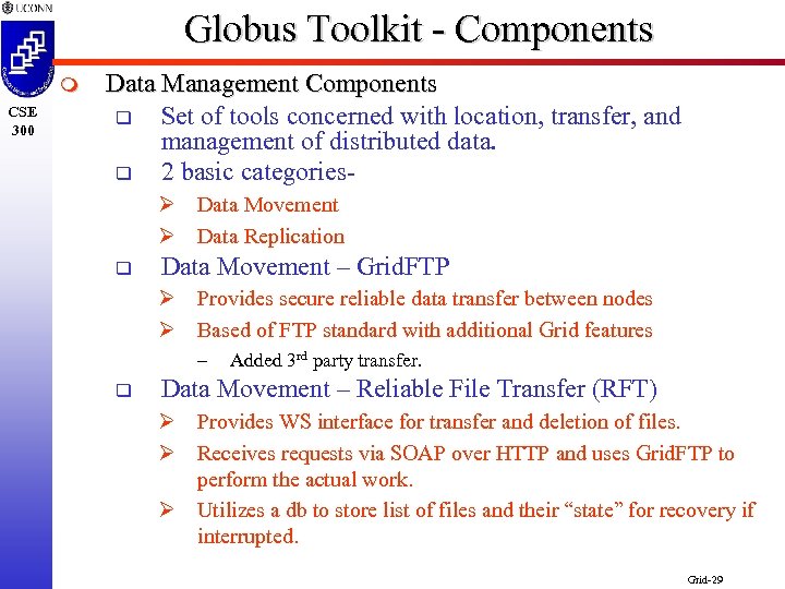 Globus Toolkit - Components m CSE 300 Data Management Components q Set of tools