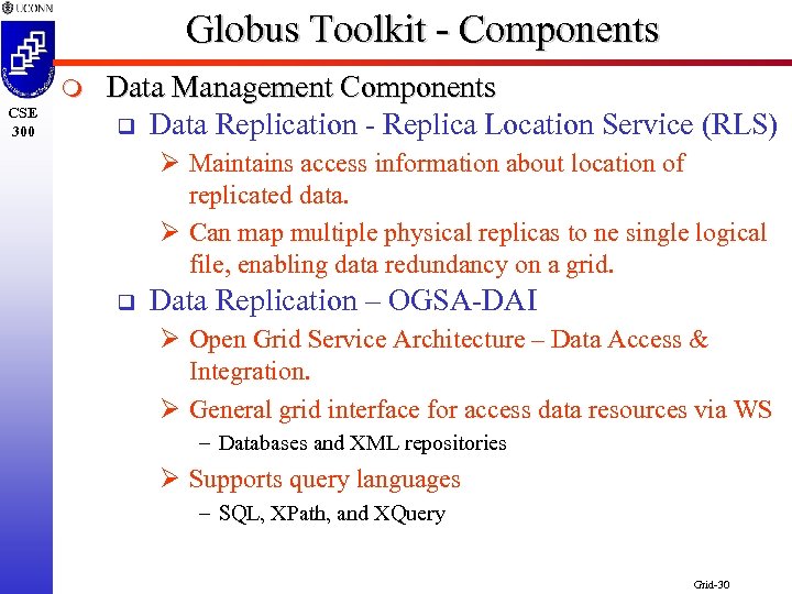 Globus Toolkit - Components m CSE 300 Data Management Components q Data Replication -