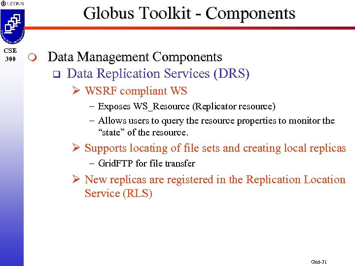Globus Toolkit - Components CSE 300 m Data Management Components q Data Replication Services