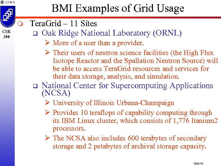 BMI Examples of Grid Usage m CSE 300 Tera. Grid – 11 Sites q