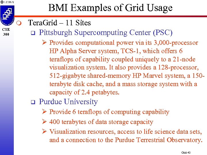 BMI Examples of Grid Usage m CSE 300 Tera. Grid – 11 Sites q