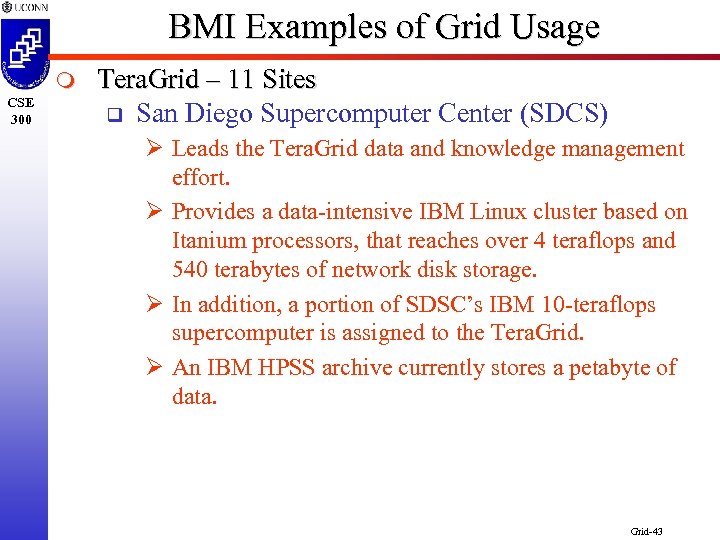 BMI Examples of Grid Usage m CSE 300 Tera. Grid – 11 Sites q