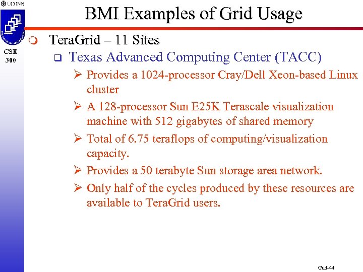BMI Examples of Grid Usage m CSE 300 Tera. Grid – 11 Sites q