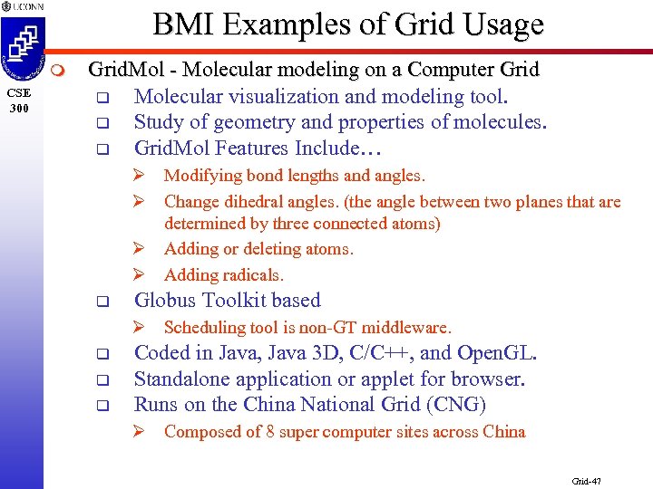 BMI Examples of Grid Usage m CSE 300 Grid. Mol - Molecular modeling on