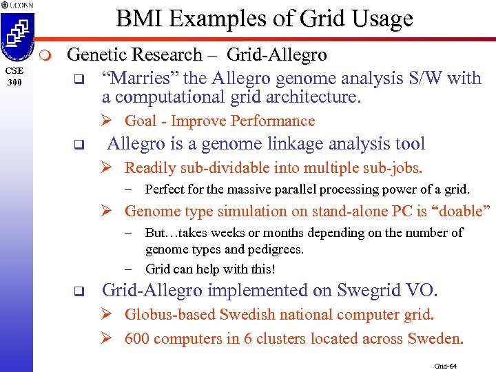 BMI Examples of Grid Usage m CSE 300 Genetic Research – Grid-Allegro q “Marries”