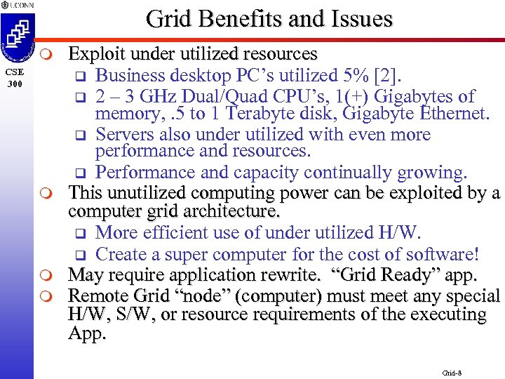 Grid Benefits and Issues m CSE 300 m m m Exploit under utilized resources