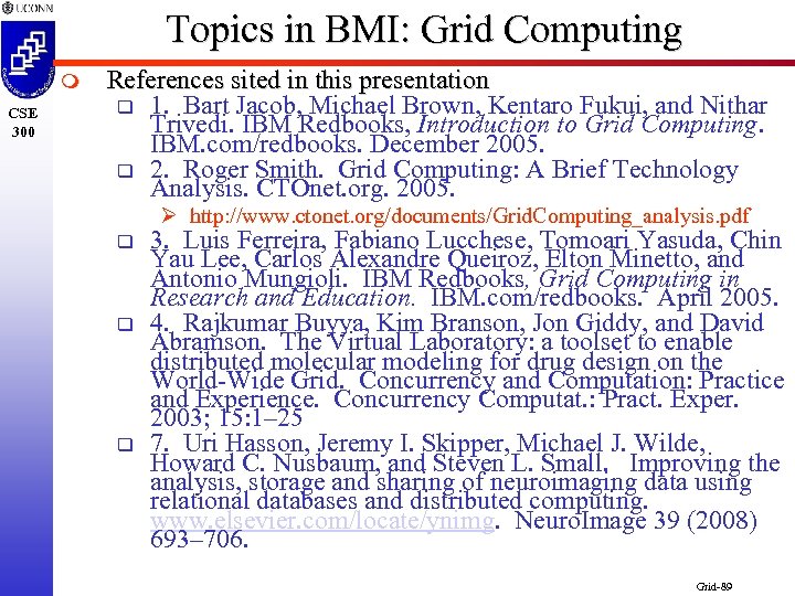 Topics in BMI: Grid Computing m CSE 300 References sited in this presentation q