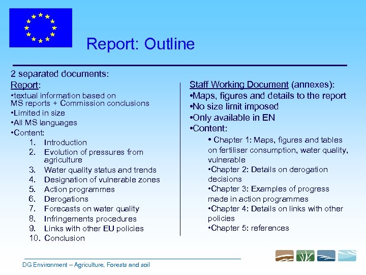 Report: Outline 2 separated documents: Report: • textual information based on MS reports +