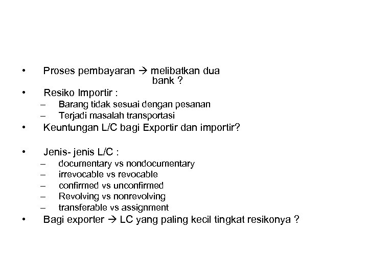  • • Proses pembayaran melibatkan dua bank ? Resiko Importir : – –