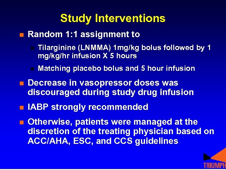 Study Interventions n Random 1: 1 assignment to n Tilarginine (LNMMA) 1 mg/kg bolus