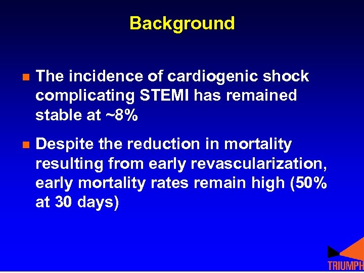 Background n The incidence of cardiogenic shock complicating STEMI has remained stable at ~8%