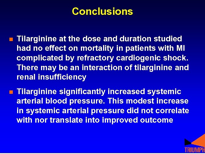 Conclusions n Tilarginine at the dose and duration studied had no effect on mortality